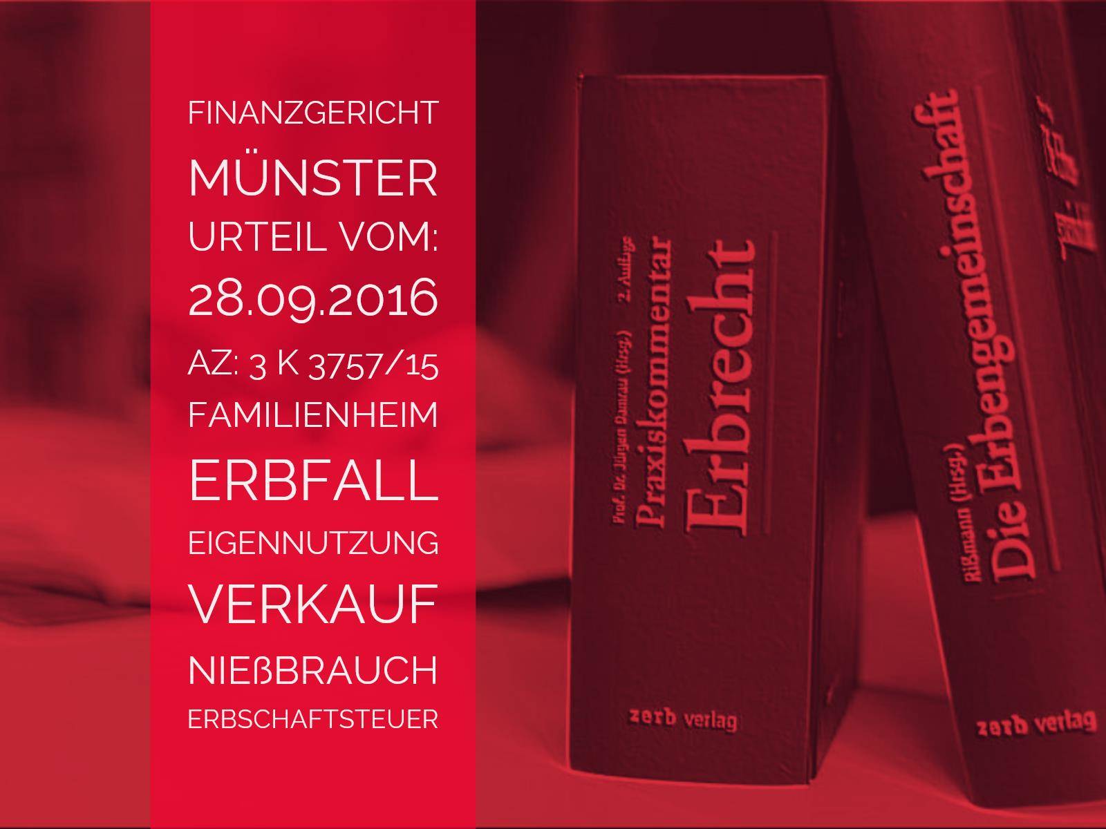Erbrecht: FG Münster - 28.09.2016 - 3 K 3757/15 | Erbschaftsteuerpflicht nach Weitergabe des Familienheims unter dem Vorbehalt des Nießbrauches