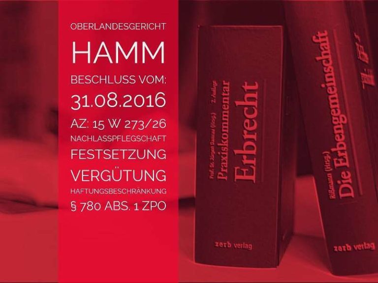 OLG Hamm: Beschluss vom 31.08.2016 - Az. 15 W 273/16 | Nachlasspflegschaft Vergütung Haftungsbeschränkung