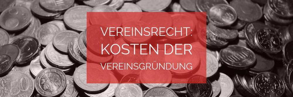 Vereinsrecht: Kosten der Vereinsgründung | Rechtsanwalt Vereinsrecht Köln