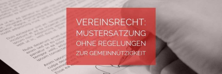 Vereinsrecht: Mustersatzung ohne Regelungen zur Gemeinnützigkeit | Rechtsanwalt Vereinsrecht Köln