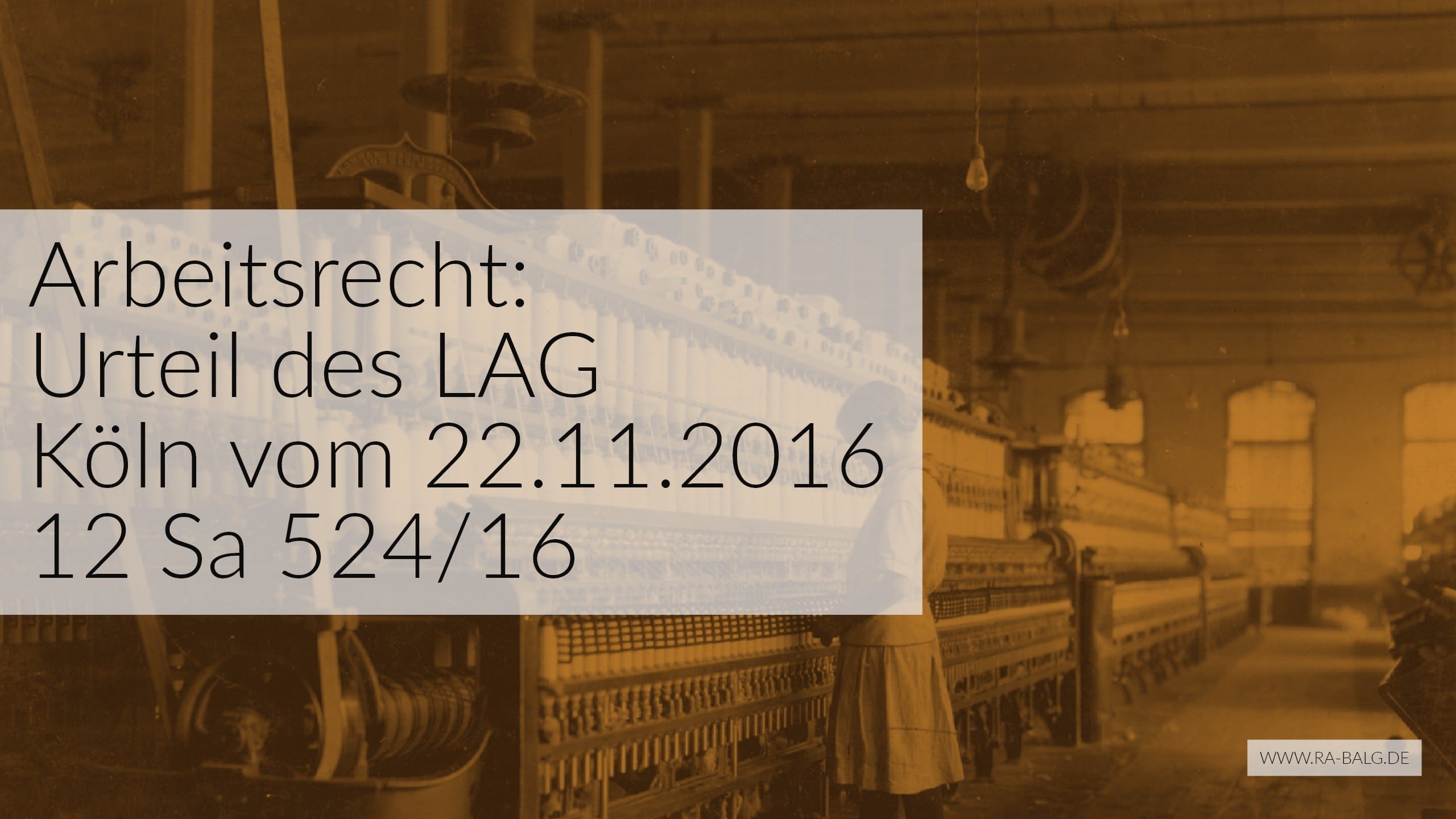 Arbeitsrecht - Unpünktliche Gehaltszahlung Schadensersatz - LAG Köln vom 22-11-2016 Az. 12 Sa 524-16 - Rechtsanwalt Köln Nippes