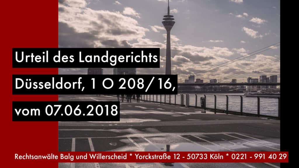 Urteil des Landgerichts Düsseldorf, 1 O 208/16, vom 07.06.2018