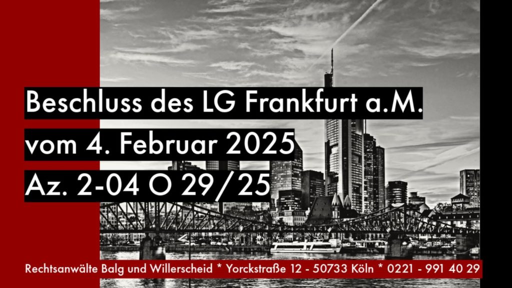 LG Frankfurt a.M.- Beschluss vom 04.02.2025 - Az.: 2-04 O 29/25