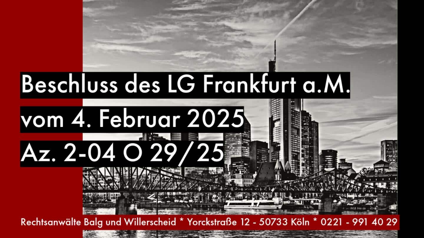 LG Frankfurt a.M.- Beschluss vom 04.02.2025 - Az.: 2-04 O 29/25