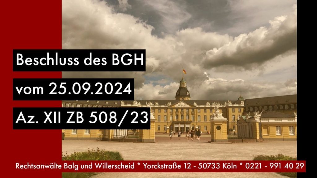 BGH – Entscheidung vom 25.09.2024 - Aktenzeichen: XII ZB 508/23 Entscheidung des BGH vom: 25.09.2024 Aktenzeichen: XII ZB 508/23
